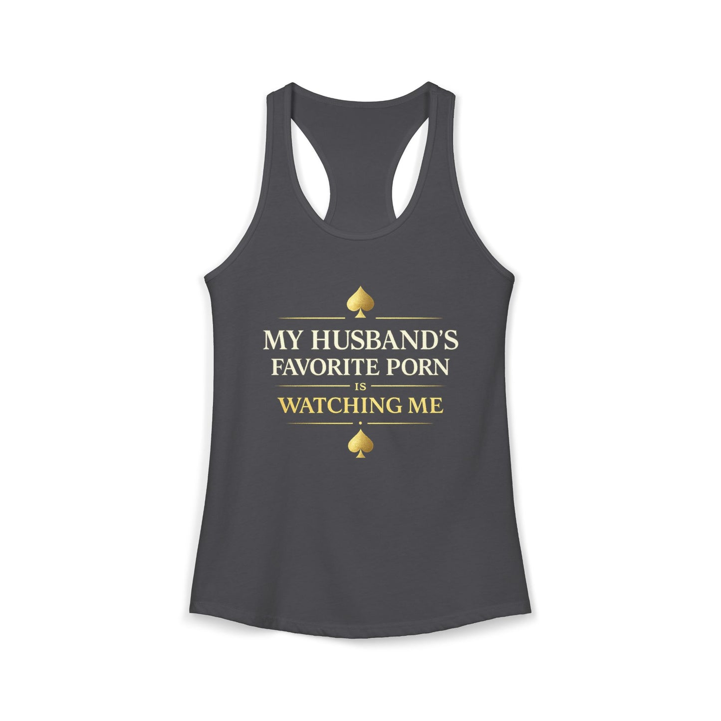 My Husband's Favorite Porn Is Watching Me Tank Top