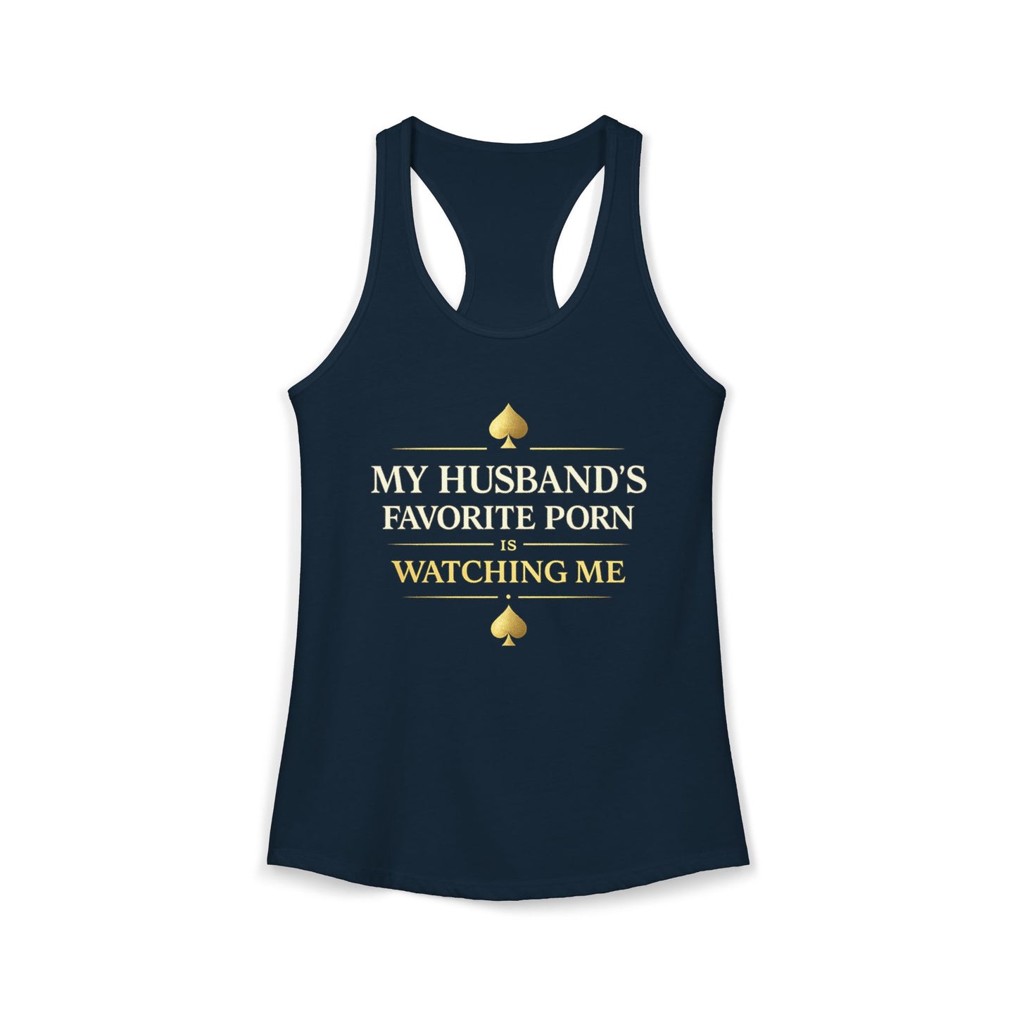 My Husband's Favorite Porn Is Watching Me tank top close-up