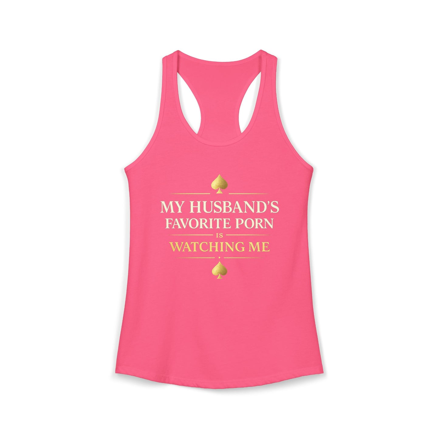 My Husband's Favorite Porn Is Watching Me Tank Top